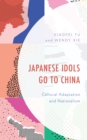 Image for Japanese Idols Go to China: Cultural Adaptation and Nationalism