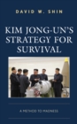 Image for Kim Jong-un&#39;s strategy for survival  : a method to madness
