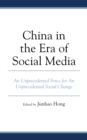 Image for China in the era of social media  : an unprecedented force for an unprecedented social change