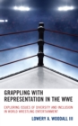 Image for Grappling with representation in the WWE  : exploring issues of diversity and inclusion in World Wrestling Entertainment