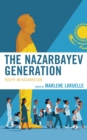 Image for The Nazarbayev Generation  : youth in Kazakhstan