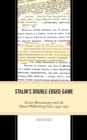 Image for Stalin&#39;s Double-Edged Game: Soviet Bureaucracy and the Raoul Wallenberg Case, 1945-1952