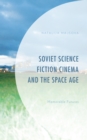 Image for Soviet Science Fiction Cinema and the Space Age