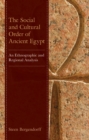 Image for The social and cultural order of ancient Egypt: an ethnographic and regional analysis