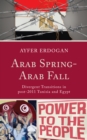 Image for Arab Spring-Arab fall  : divergent transitions in post-2011 Tunisia and Egypt