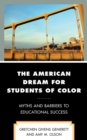 Image for The American dream for students of color: myths and barriers to educational success