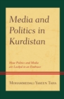 Image for Media and politics in Kurdistan  : how politics and media are locked in an embrace