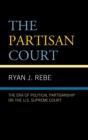 Image for The era of political partisanship on the U.S. Supreme Court