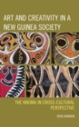 Image for Art and Creativity in a New Guinea Society: The Kwoma of New Guinea in Cross-Cultural Perspective