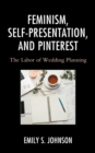 Image for Feminism, self-presentation, and Pinterest  : the labor of wedding planning