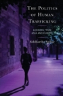 Image for The politics of human trafficking  : lessons from Asia and Europe