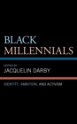 Image for Black Millennials: Identity, Ambition, and Activism