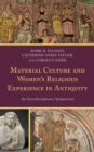Image for Material culture and women&#39;s religious experience in antiquity: an interdisciplinary symposium
