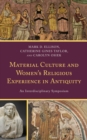 Image for Material culture and women&#39;s religious experience in antiquity  : an interdisciplinary symposium