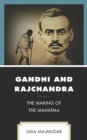 Image for Gandhi and Rajchandra  : the making of the Mahatma