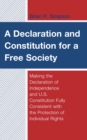 Image for A Declaration and Constitution for a Free Society: Making the Declaration of Independence and U.S. Constitution Fully Consistent With the Protection of Individual Rights