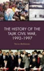 Image for The History of the Tajik Civil War, 1992–1997