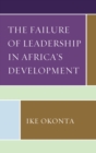 Image for The failure of leadership in Africa&#39;s development
