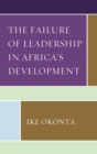 Image for The Failure of Leadership in African Development