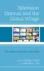 Image for Television dramas and the global village  : storytelling through race and gender