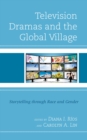 Image for Television Dramas and the Global Village: Storytelling Through Race and Gender