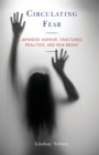 Image for Circulating fear  : Japanese horror, fractured realities, and new media