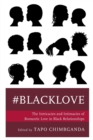 Image for `blacklove  : the intricacies and intimacies of romantic love in black relationships