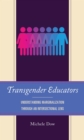 Image for Transgender Educators: Understanding Marginalization through an Intersectional Lens