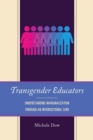 Image for Transgender educators  : understanding marginalization through an intersectional lens