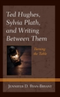 Image for Ted Hughes, Sylvia Plath, and writing between them: turning the table