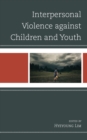 Image for Interpersonal Violence against Children and Youth