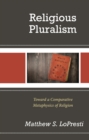 Image for Religious pluralism: towards a comparative metaphysics of religion