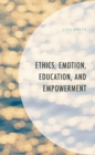 Image for Ethics, emotion, education, and empowerment