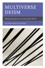 Image for Multiverse deism  : shifting perspectives of God and the world