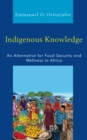 Image for Indigenous Knowledge: An Alternative for Food Security and Wellness in Africa