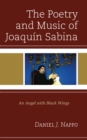 Image for The poetry and music of Joaquâin Sabina  : an angel with black wings