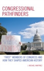 Image for Congressional pathfinders  : &quot;first&quot; members of Congress and how they shaped American history