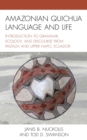 Image for Introduction to Amazonian Quichua Language and Life: Grammar, Culture, and Discourse Patterns from Pastaza and Upper Napo Speakers