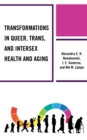 Image for Transformations in Queer, Trans, and Intersex Health and Aging