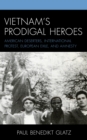 Image for Vietnam&#39;s prodigal heroes: American deserters, international protest, European exile, and amnesty