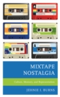 Image for Mixtape nostalgia  : culture, memory, and representation