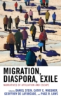 Image for Migration, Diaspora, Exile: Narratives of Affiliation and Escape