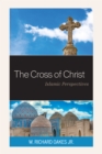 Image for The cross of Christ  : foundational Islamic perspectives