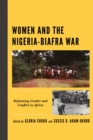 Image for Women and the Nigeria-Biafra War  : reframing gender and conflict in Africa