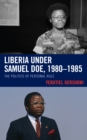 Image for Liberia under Samuel Doe, 1980-1985  : the politics of personal rule