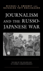 Image for Journalism and the Russo-Japanese War: the end of the golden age of combat correspondence