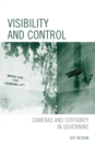 Image for Visibility and control  : cameras and certainty in governing