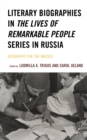 Image for Literary biographies in The lives of remarkable people series in Russia  : biography for the masses
