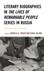 Image for Literary Biographies in The Lives of Remarkable People Series in Russia: Biography for the Masses