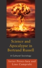 Image for Science and Apocalypse in Bertrand Russell : A Cultural Sociology